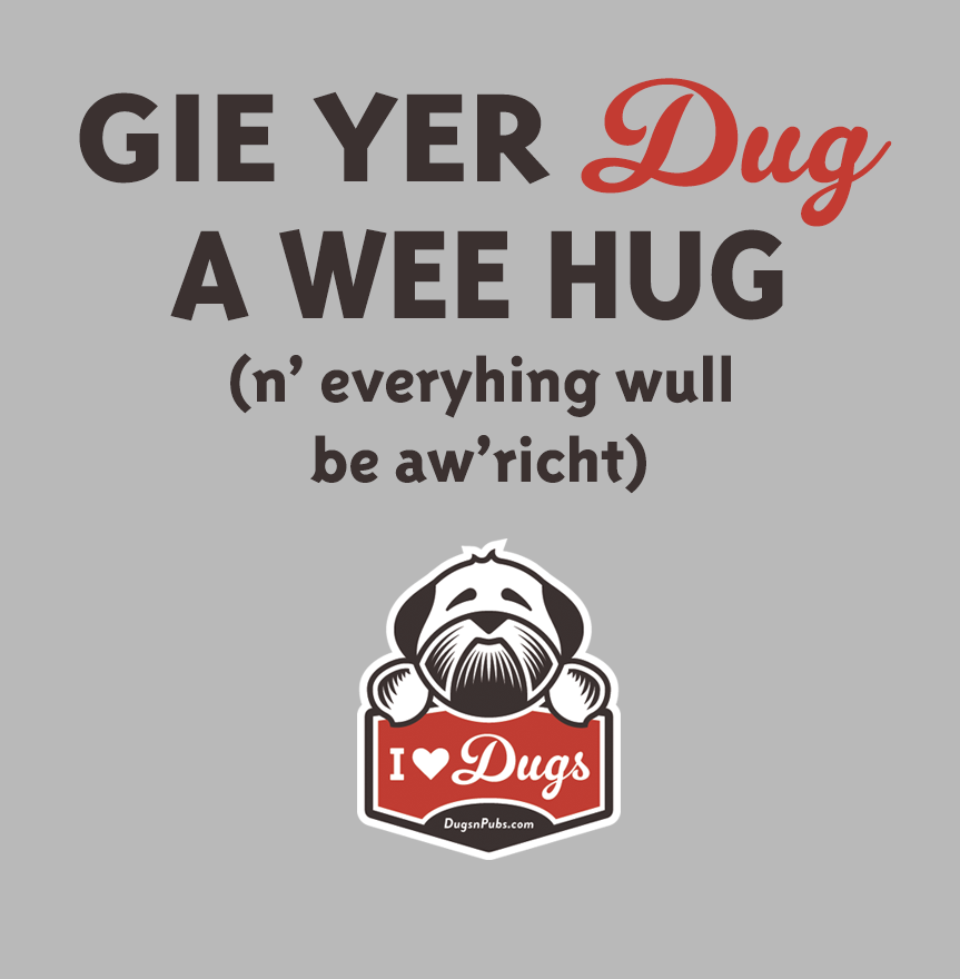 gie-yer-dug-a-wee-hug
